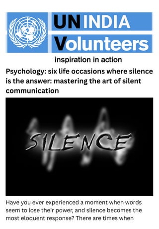 Psychology: six life occasions where silence
is the answer: mastering the art of silent
communication
Have you ever experienced a moment when words
seem to lose their power, and silence becomes the
most eloquent response? There are times when
 