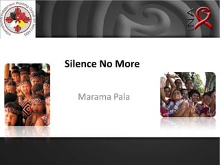 Silence No More Marama Pala 
