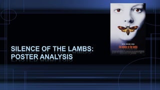 SILENCE OF THE LAMBS:
POSTER ANALYSIS
 