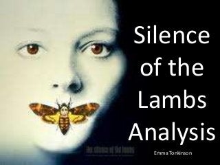 Silence
of the
Lambs
Analysis
Emma Tonkinson

 