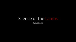 Silence of the Lambs
Saif Al Naqbi
 