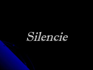SilencieSilencie
 