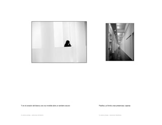 Y en el corazón del blanco una voz invisible abre un sendero oscuro

Pasillos y al fondo unas presencias. Lejanas

© JESUS ANGEL SANCHEZ MORENO

© JESUS ANGEL SANCHEZ MORENO

 