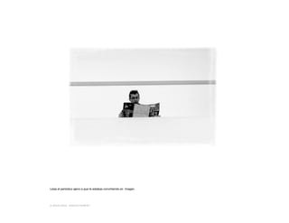 Leías el periódico ajeno a que te estabas convirtiendo en imagen.

© JESUS ANGEL SANCHEZ MORENO

 