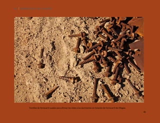 46

SILENCIOS DE EL LOA. OLLAGÜE.

Tornillos de ferrocarril usados para afirmar los rieles a los durmientes en Estación de Ferrocarril de Ollagüe.
46

 