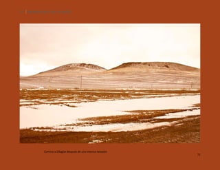 72

SILENCIOS DE EL LOA. OLLAGÜE.

Camino a Ollagüe después de una intensa nevazón

72

 