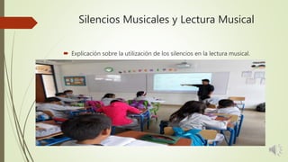 Silencios Musicales y Lectura Musical
 Explicación sobre la utilización de los silencios en la lectura musical.
 