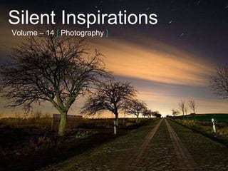 Silent Inspirations Volume – 14   [   Photography   ] 