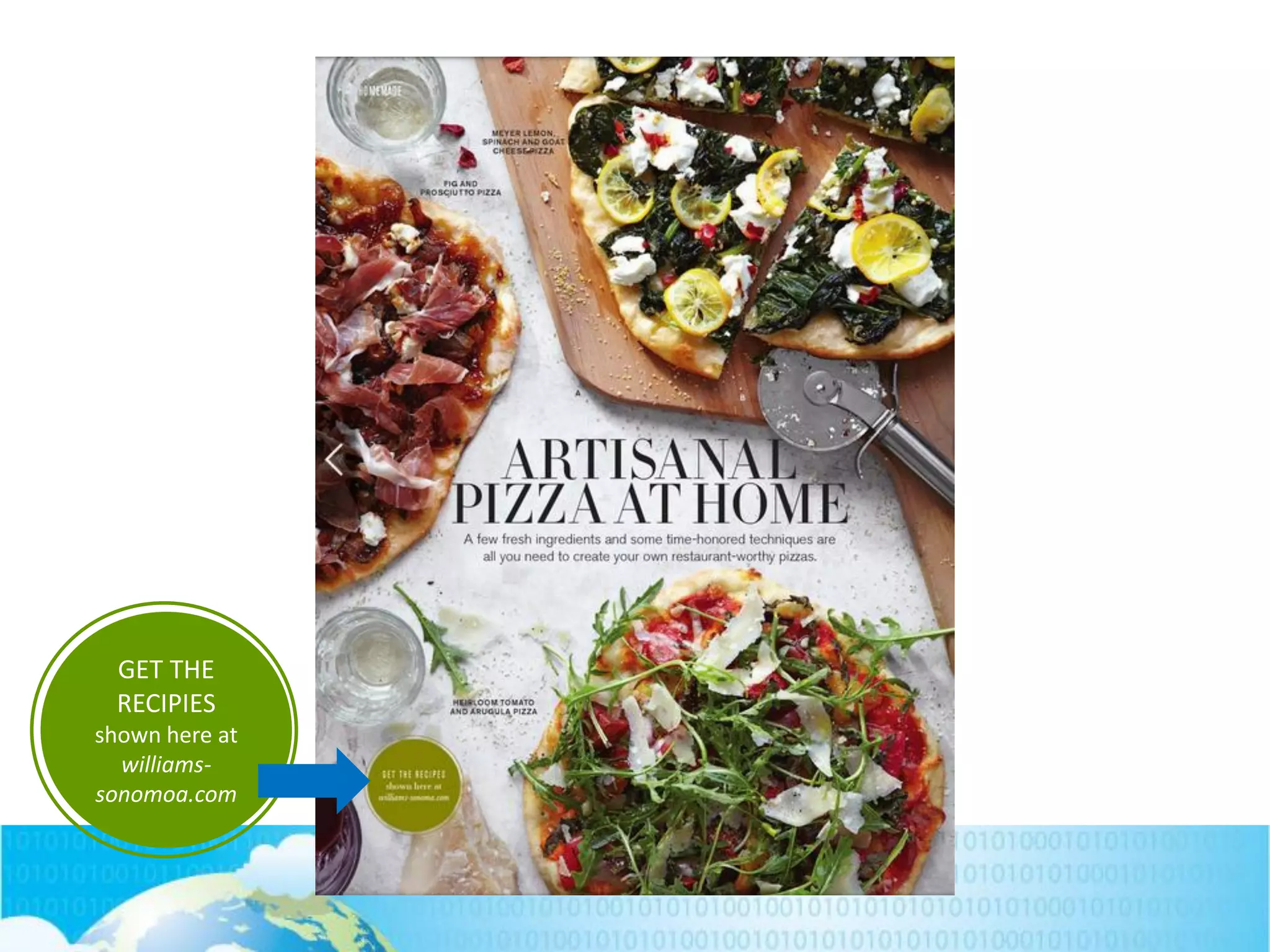 GET THE
RECIPIES
shown here at
williams-
sonomoa.com
 