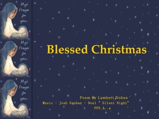 Poem by Lambert  Noben Music  :  Josh Groban   -   Noel  ” Silent Night ” PPS A..a Blessed Christmas 