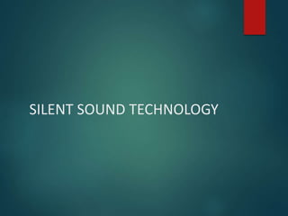 SILENT SOUND TECHNOLOGY
 