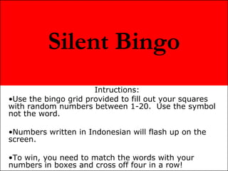 Silent Bingo ,[object Object],[object Object],[object Object],[object Object]