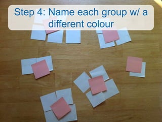 Step 4: Name each group w/ a
        different colour
 