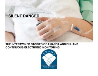 SILENT DANGER!

THE INTERTWINED STORIES OF AMANDA ABBIEHL AND
CONTINUOUS ELECTRONIC MONITORING!

 