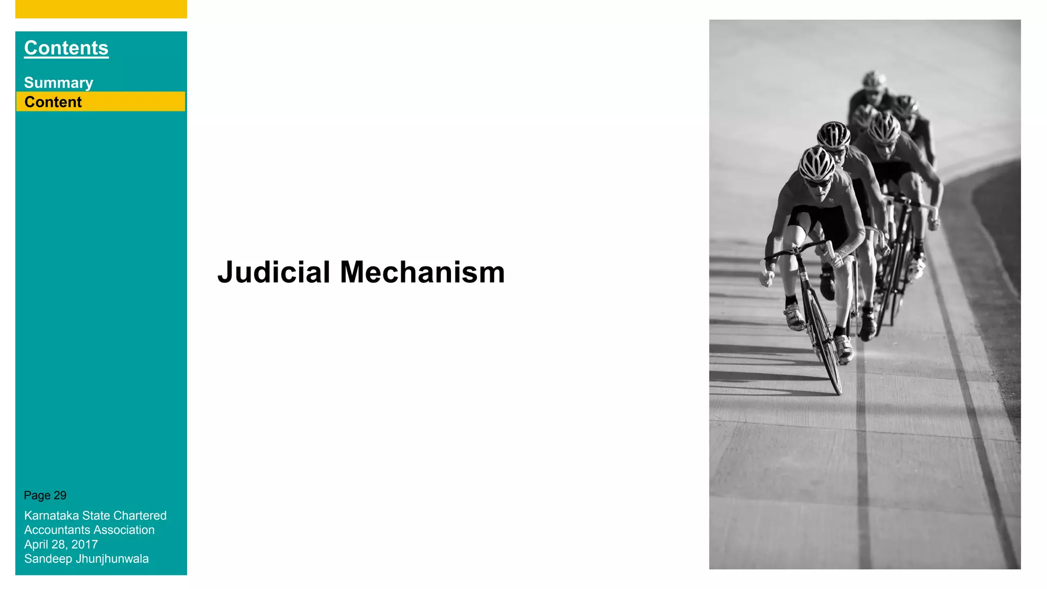 Contents
Summary
Content
Page 29
Content
Judicial Mechanism
Karnataka State Chartered
Accountants Association
April 28, 2017
Sandeep Jhunjhunwala
 