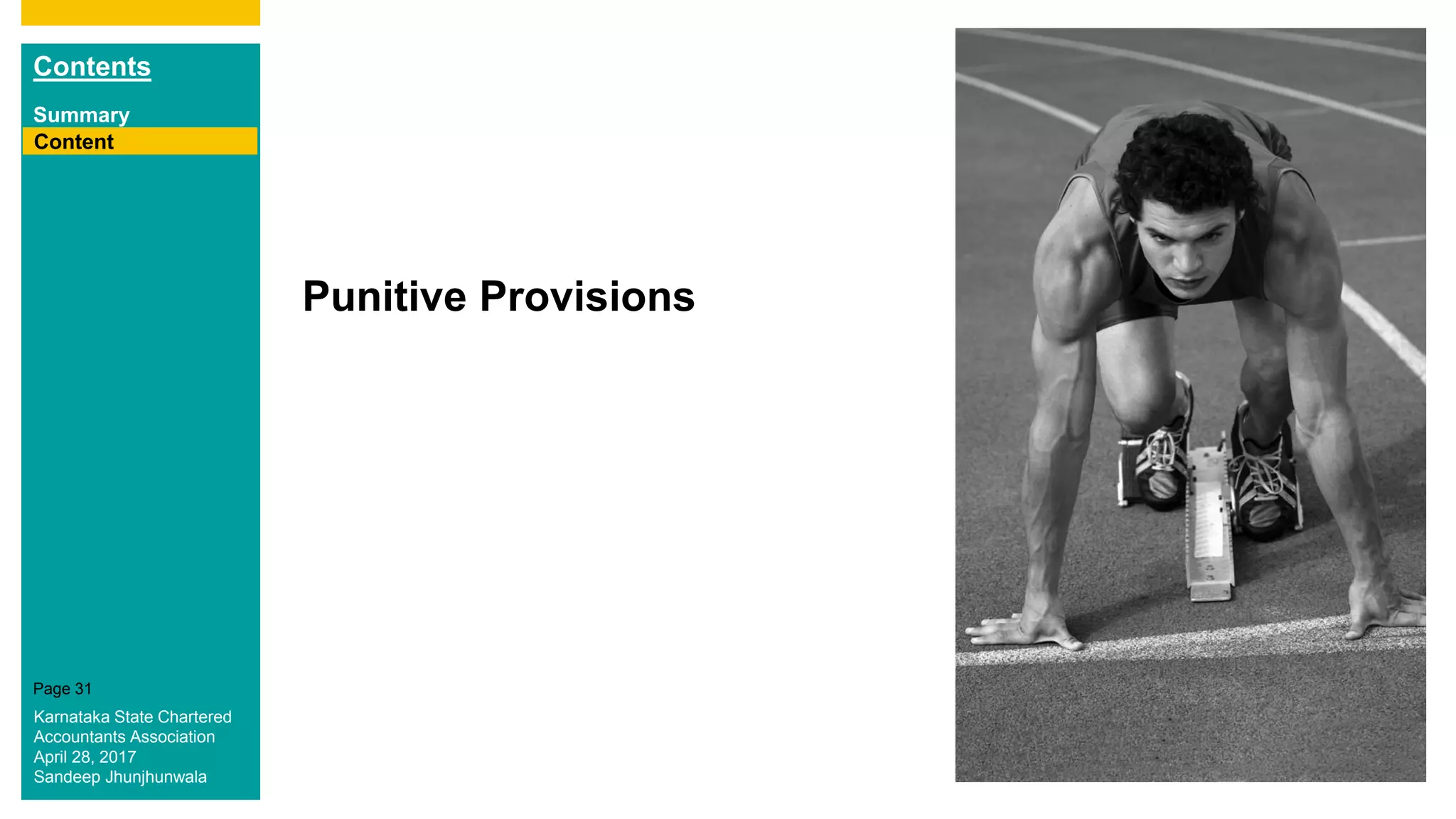 Contents
Summary
Content
Page 31
Punitive Provisions
Content
Karnataka State Chartered
Accountants Association
April 28, 2017
Sandeep Jhunjhunwala
 