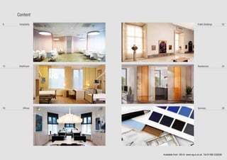 20
24
28
8
12
16
Residences
Services
Public BuildingsHospitality
Healthcare
Offices
Content
Available from SG-S www.sg-s.co.uk Tel:01395 232528
 