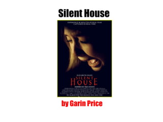 Silent House




by Garin Price
 
