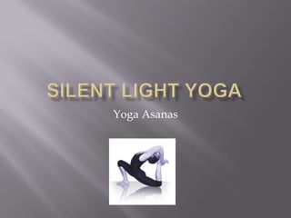 Silent light yoga Yoga Asanas 