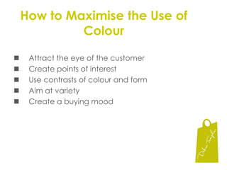 Sales will increase by 30% for that specified productDISPLAYS, COLOURS & SEASONS