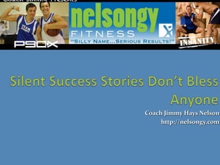 Coach Jimmy Hays Nelson
     http://nelsongy.com
 