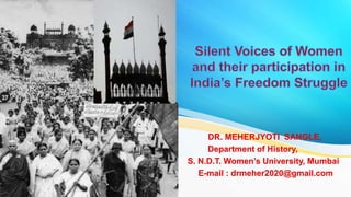 DR. MEHERJYOTI SANGLE,
Department of History,
S. N.D.T. Women’s University, Mumbai
E-mail : drmeher2020@gmail.com
 