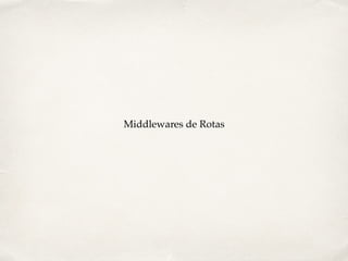 Middlewares de Rotas
 