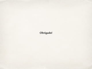 Obrigado!
 