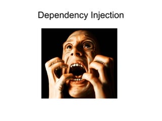 Dependency Injection
 