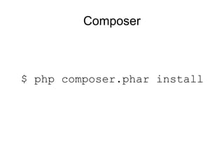 Composer



$ php composer.phar install
 