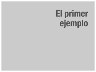 El primer
 ejemplo
 