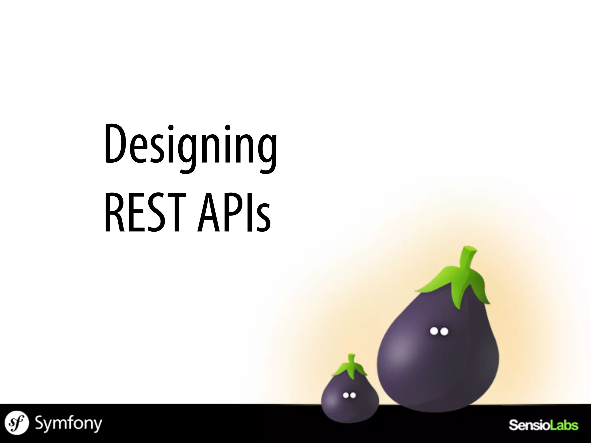 Designing
REST APIs
 