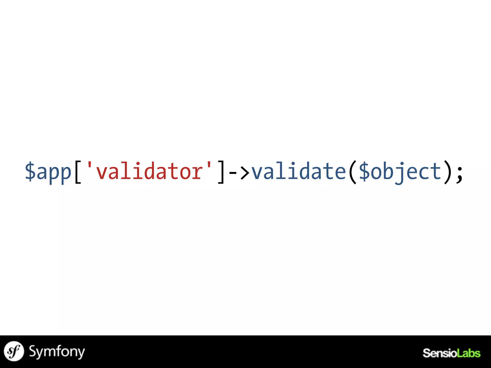 $app['validator']->validate($object);
 