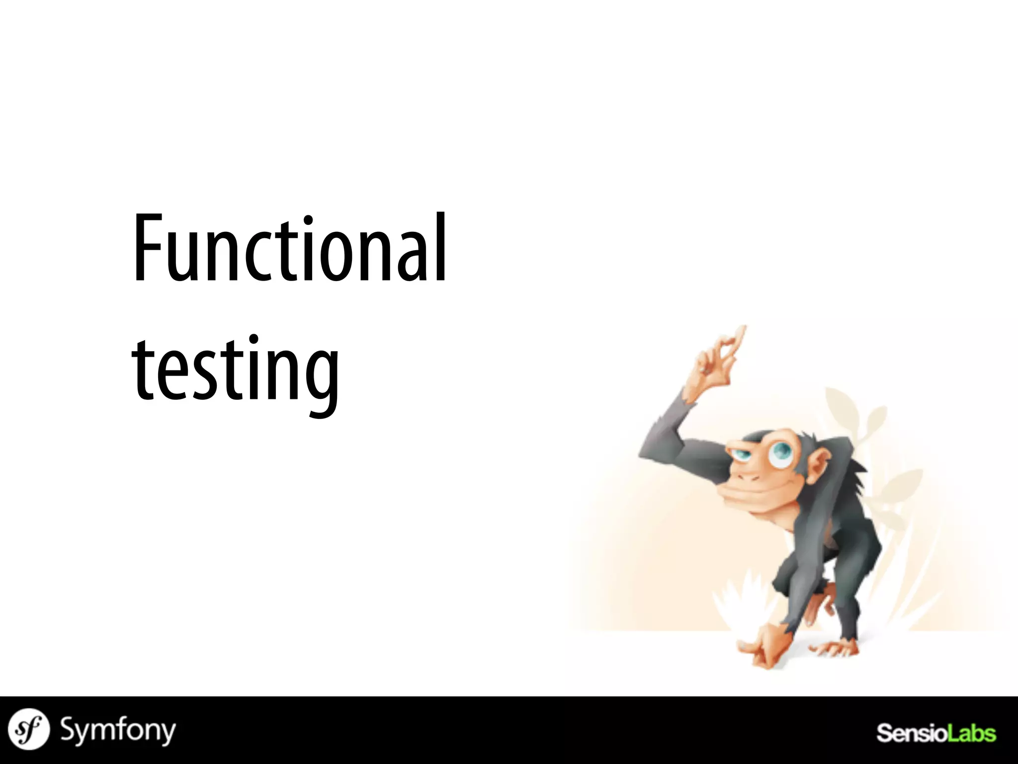 Functional
testing
 