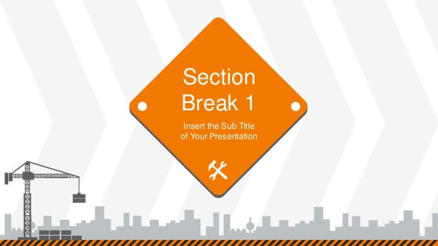 Section
Break 1
Insert the Sub Title
of Your Presentation
 