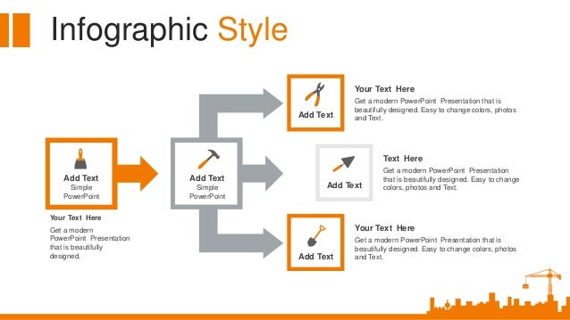 Infographic Style
Add Text
Simple
PowerPoint
Add Text
Simple
PowerPoint
Add Text
Add Text
Add Text
Text Here
Get a modern PowerPoint Presentation
that is beautifully designed. Easy to change
colors, photos and Text.
Your Text Here
Get a modern PowerPoint Presentation that is
beautifully designed. Easy to change colors, photos
and Text.
Your Text Here
Get a modern PowerPoint Presentation that is
beautifully designed. Easy to change colors, photos
and Text.
Your Text Here
Get a modern
PowerPoint Presentation
that is beautifully
designed.
 