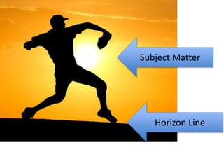 Subject Matter
Horizon Line
 