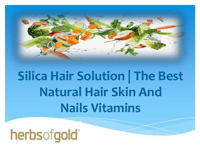Silica Hair Solution The Best Natural Hair Skin And Nails Vitamins