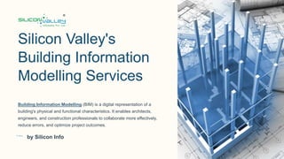 Silicon Valley's
Building Information
Modelling Services
Building Information Modelling (BIM) is a digital representation of a
building's physical and functional characteristics. It enables architects,
engineers, and construction professionals to collaborate more effectively,
reduce errors, and optimize project outcomes.
by Silicon Info
 