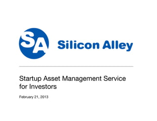 SAMS
Startup Asset Management Service
for Investors
February 21, 2013
 