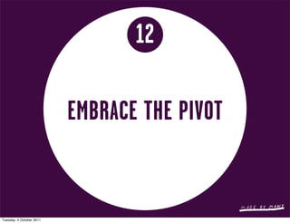 12

                          EMBRACE THE PIVOT


Tuesday, 4 October 2011
 