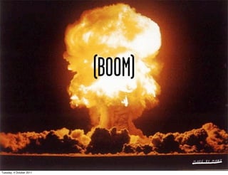 (BOOM)


Tuesday, 4 October 2011
 