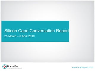 t Silicon Cape Conversation Report 25 March – 6 April 2010 