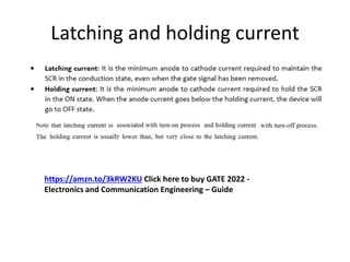 Latching and holding current
https://amzn.to/3kRW2KU Click here to buy GATE 2022 -
Electronics and Communication Engineering – Guide
 