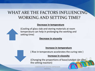WHAT ARE THE FACTORS INFLUENCING
WORKING AND SETTING TIME?
Decrease in temperature
(Cooling of glass slab and storing mate...