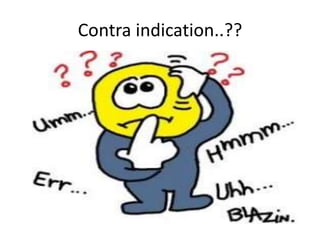 Contra indication..??
 