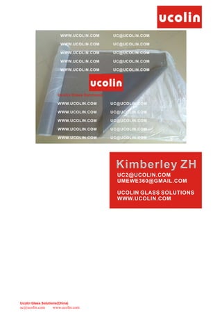 Ucolin Glass Solutions(China)
uc@ucolin.com www.ucolin.com
 