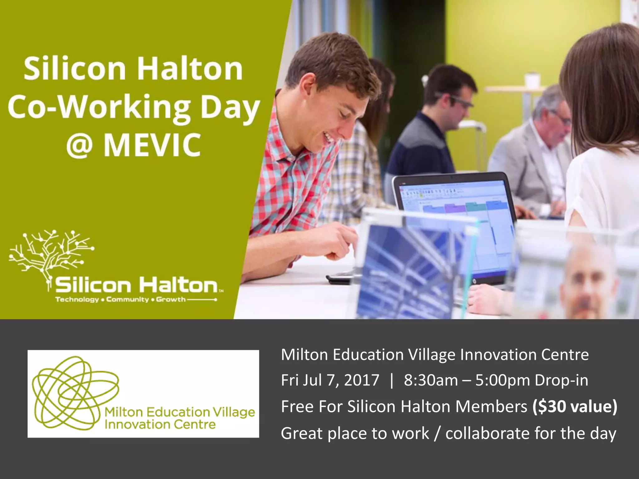 Milton Education Village Innovation Centre
Fri Jul 7, 2017 | 8:30am – 5:00pm Drop-in
Free For Silicon Halton Members ($30 value)
Great place to work / collaborate for the day
 
