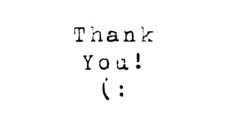Thank
You!
(:
 