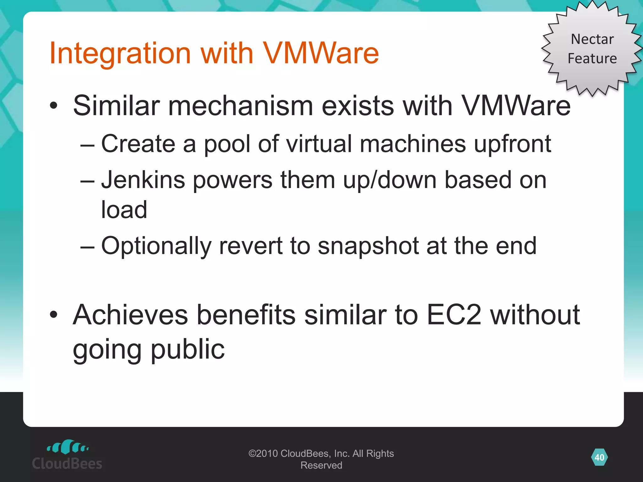 Cloud supportSlaves can come and goCurrent/future workload and queue are all monitored continuouslyWe can let Jenkins provision slaves on cloud on-the-fly